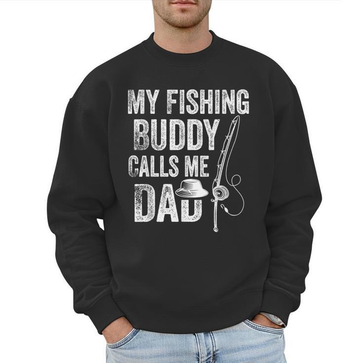 My Fishing Buddy Calls Me Dad Fisherman Men Sweatshirt