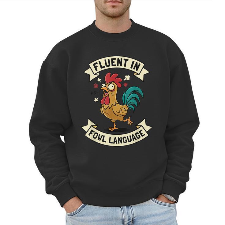 Fluent In Fowl Language Chicken Rooster Mom Dad Farm Men Sweatshirt