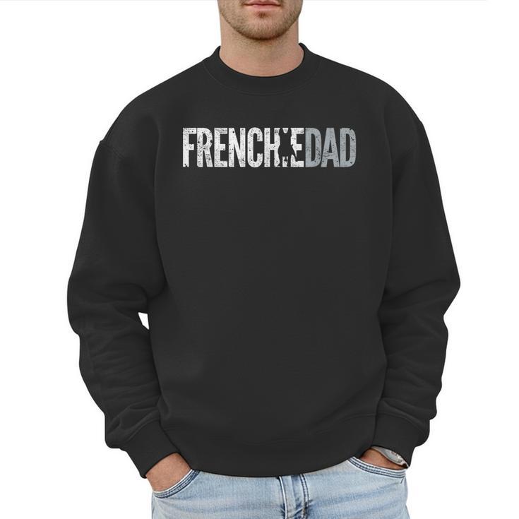 Frenchie Dad French Bulldog Father Dog Dad Men Sweatshirt