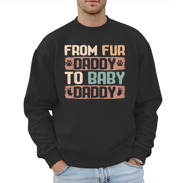 From Fur Daddy To Baby Daddy Dog Dad Pregnancy Announc Men Sweatshirt