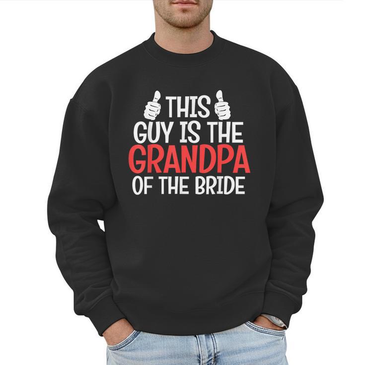 Grandpa Of The Bride Wedding Bride Grandfather Men Dad Men Sweatshirt Grandpa Of The Bride Wedding Bride Grandfather Men Dad Men Sweatshirt