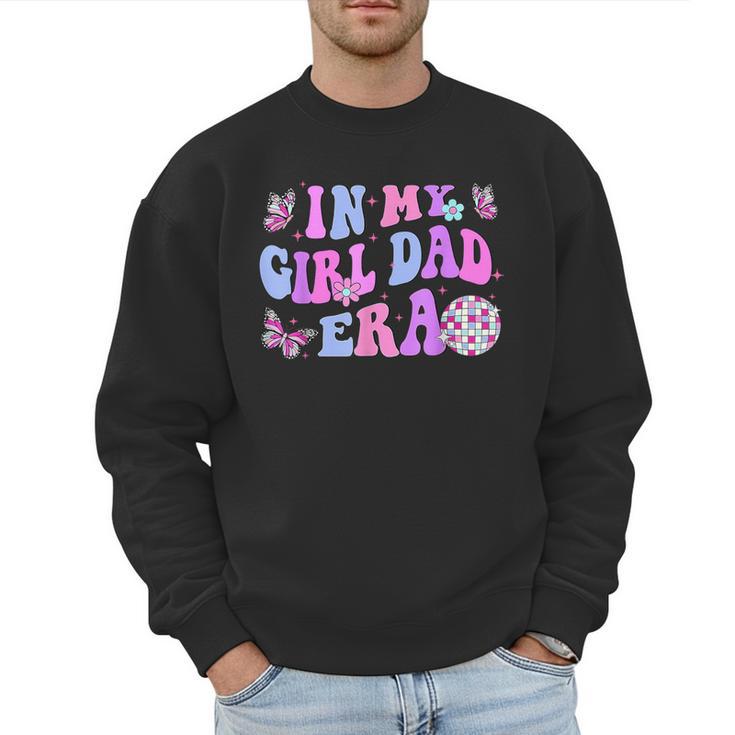 Groovy Retro In My Girl Dad Era Daddy Fathers Day Men Sweatshirt
