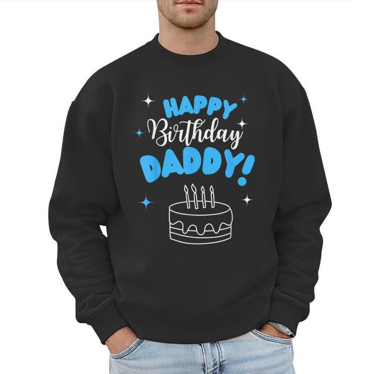 Happy Birthday Daddy Dad Birthday Bday Costume Family Party Men Sweatshirt