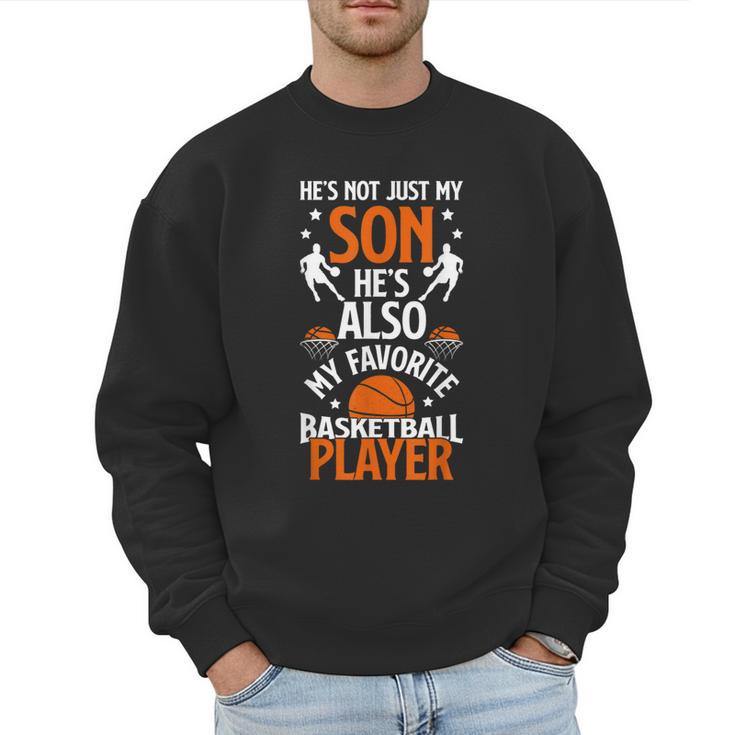 He's Also My Favorite Basketball Player Dad Basketball Dad Men Sweatshirt