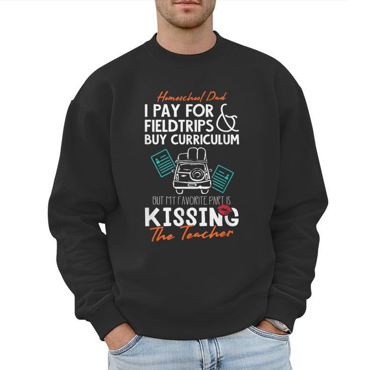Homeschool Dad Kissing The Teacher Homeschool Dad Men Women Kids Men Sweatshirt