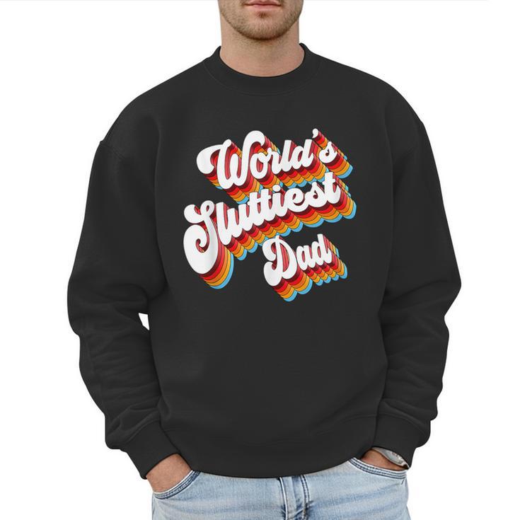 Humor Sarcastic Father's Day Adult Jokes World's Sluttiest Dad Small Men Sweatshirt