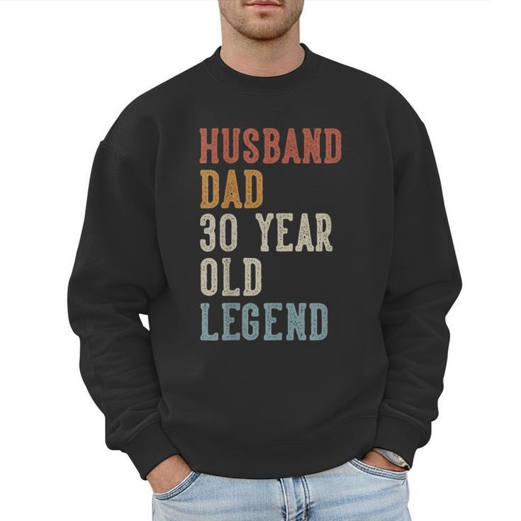 Husband Dad 30 Year Old Legend 30th Birthday Men Sweatshirt