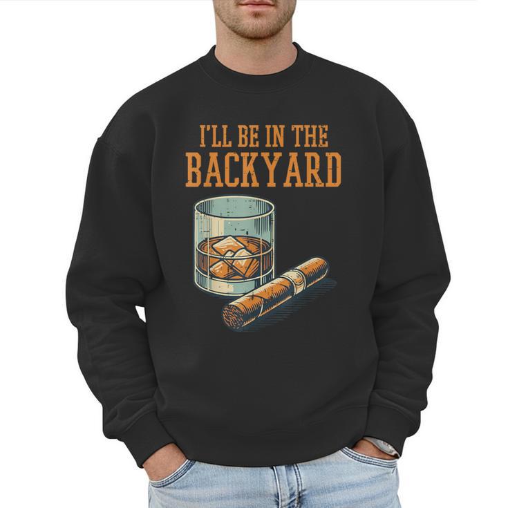 Ill Be In Backyard Saying Dad Men Grandpa Uncle Men Sweatshirt