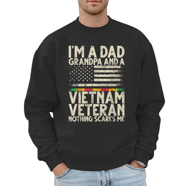 I'm A Dad Grandpa And A Vietnam Veteran Nothing Scares Me Men Sweatshirt