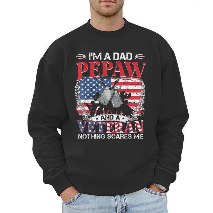 I'm Dad Pepaw Veteran Nothing Scares Me Father's Day Men Sweatshirt