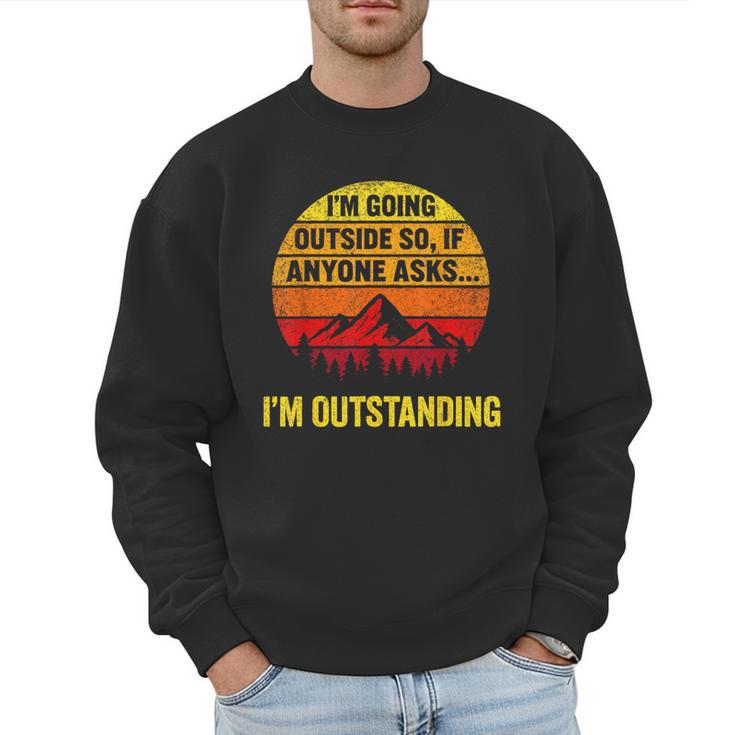 I'm Going Outside If Asked I'm Outstanding Dad Joke Men Sweatshirt