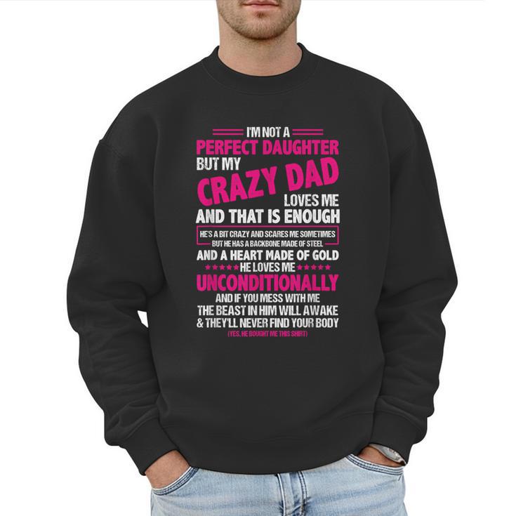 I'm Not A Perfect Daughter But My Crazy Dad Loves Me Men Sweatshirt