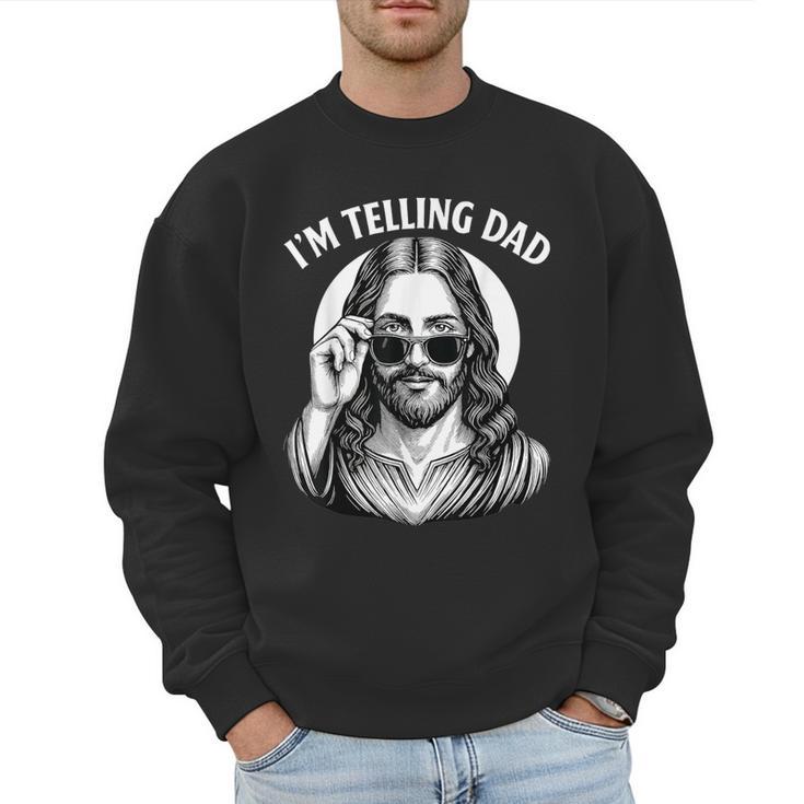 I'm Telling Dad Shirt Religious Christian Jesus Meme Men Sweatshirt