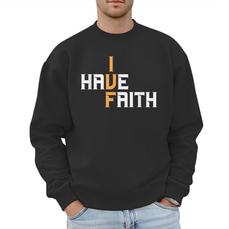 IVF I Have Faith IVF Mom IVF Dad Transfer Day Men Sweatshirt
