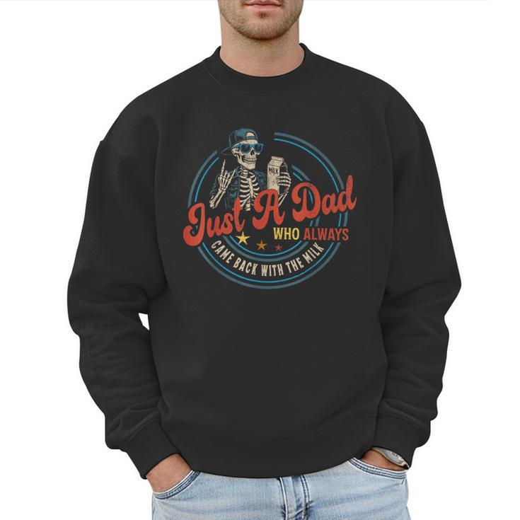 Just a Dad Who Always Came Back With The Milk Father's Day Men Sweatshirt