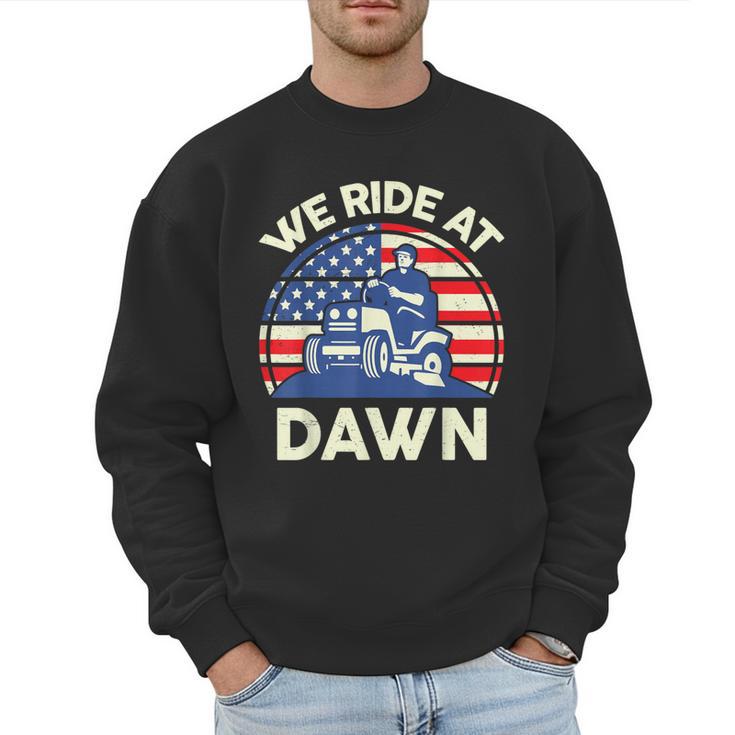 Lawn Mowing We Ride At Dawn Father Day Care Mower Dad Men Sweatshirt