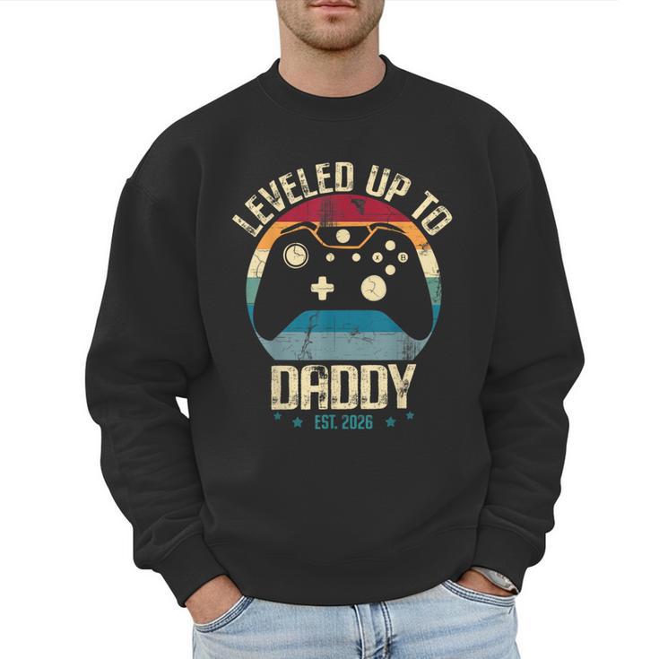 I Leveled Up To Daddy Est 2026 Dad Level Unlocked New Dad Men Sweatshirt