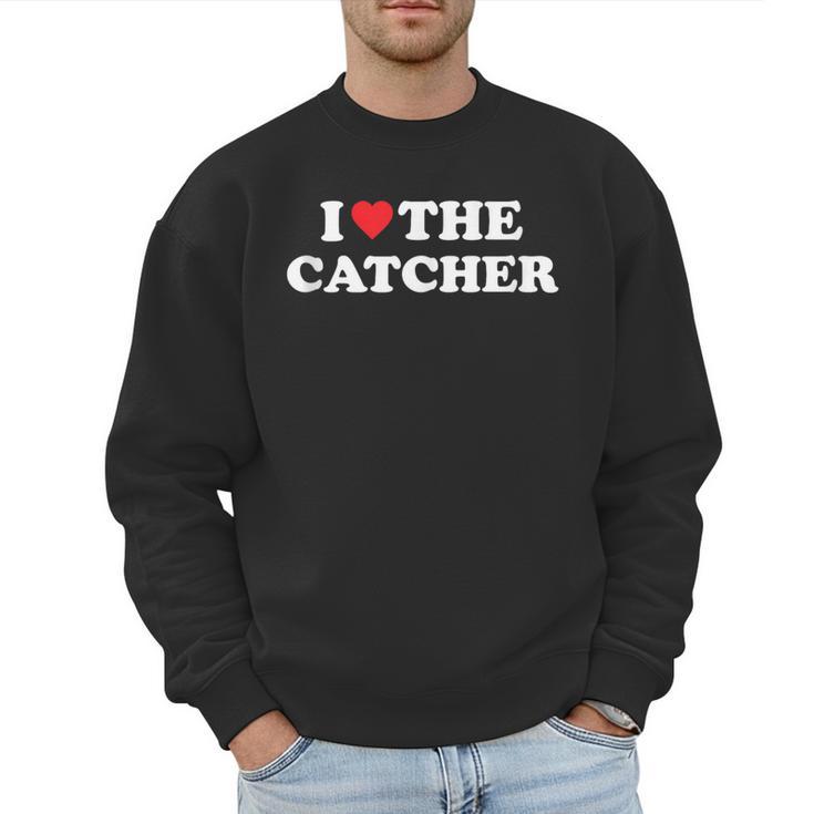 I Love The Catcher Baseball Softball Dad Mom Men Sweatshirt