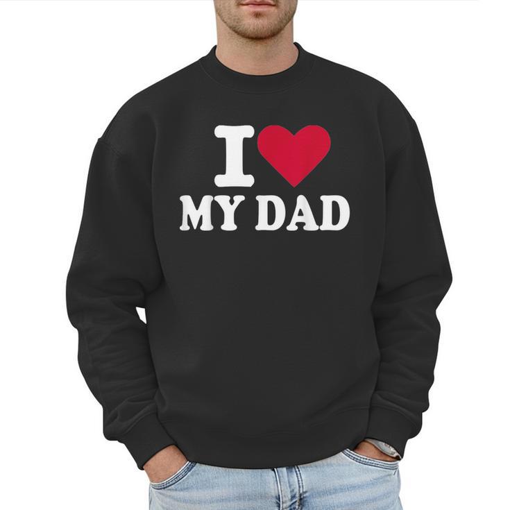 I Love My Dad Men Sweatshirt