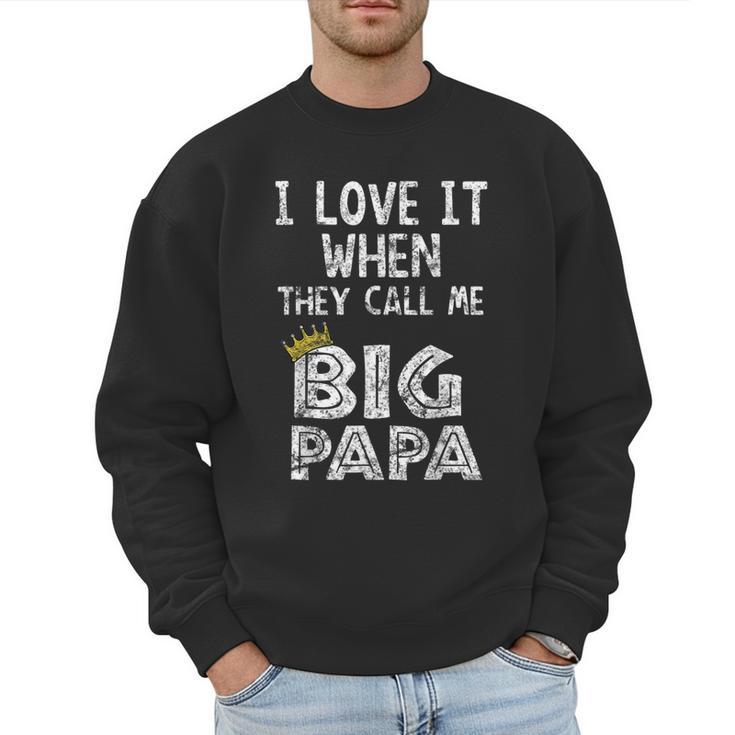 i Love It When You Call Me Big Papa Shirt Hip Hop Rap Dad Men Sweatshirt
