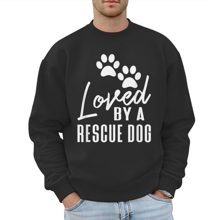 Loved By A Rescue Dog Foster Mom Rescue Dad Men Sweatshirt