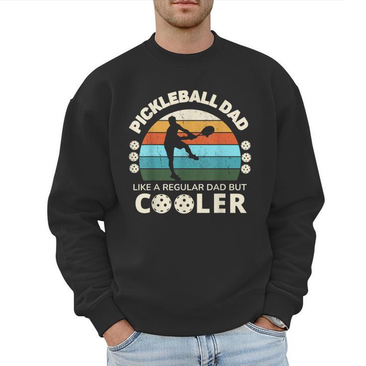 Man's Pickleball Dad Like A Regular Dad But Cooler Men Sweatshirt