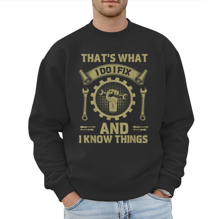Men Dad That's What I Do I Fix Stuff And I Know Things Men Sweatshirt