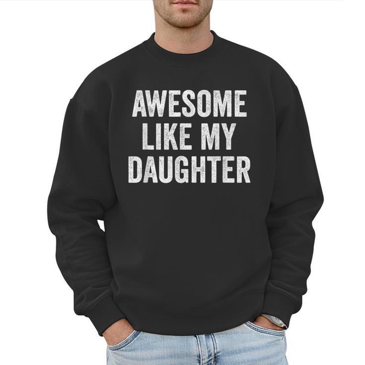 Mom Dad Awesome Like My Daughter Men Sweatshirt