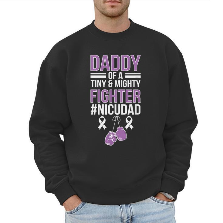 NICU Dad Micro Preemie Baby Dad Of NICU Warrior Appreciation Men Sweatshirt