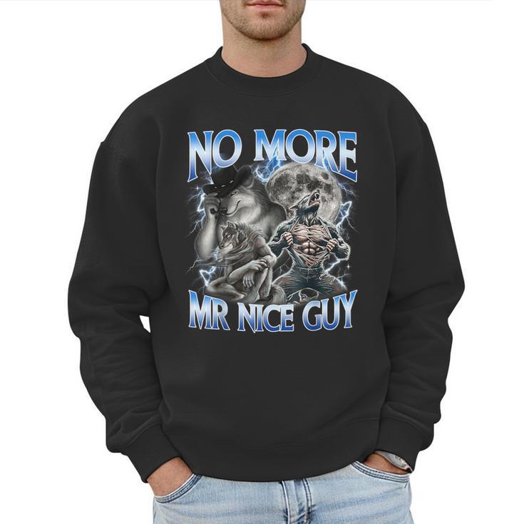 No More Mr Nice Guy Alpha Wolf Meme Dad Papa Men Men Sweatshirt