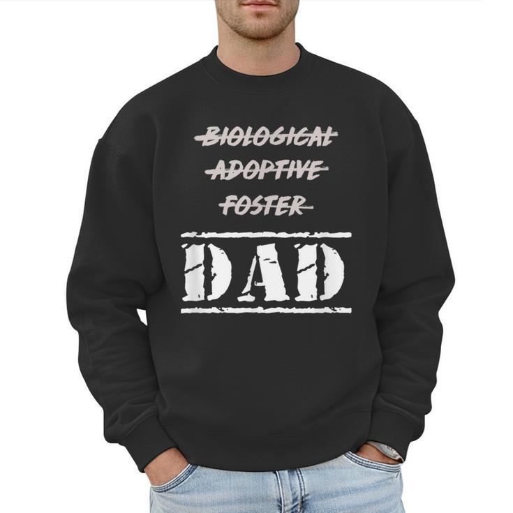 Not Biological Adoptive Foster But Dad T-Shirt For Fathers Men Sweatshirt