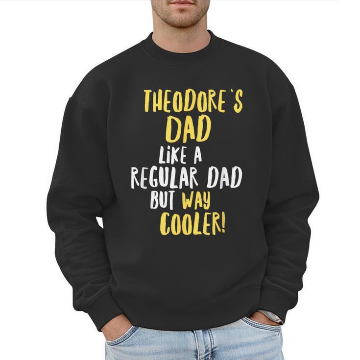 Theodore's Dad Text Men Boys Men Sweatshirt