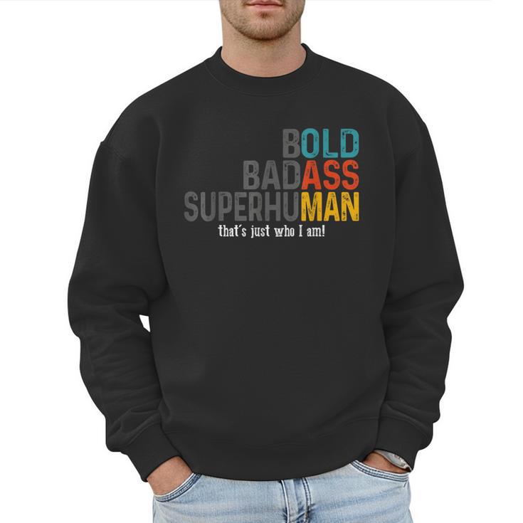 Old Man Saying Bold Badass Superhuman Gag Birthday Dad Men Sweatshirt