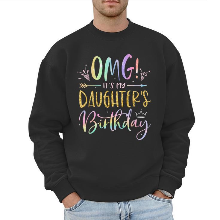 OMG It's My Daughter's Birthday Happy Bday Tie Dye Mom Dad Small Men Sweatshirt