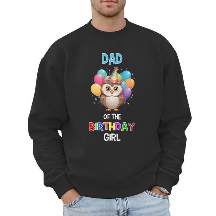 Owl Dad Birthday Party Dad Of The Birthday Girl Owl Men Sweatshirt