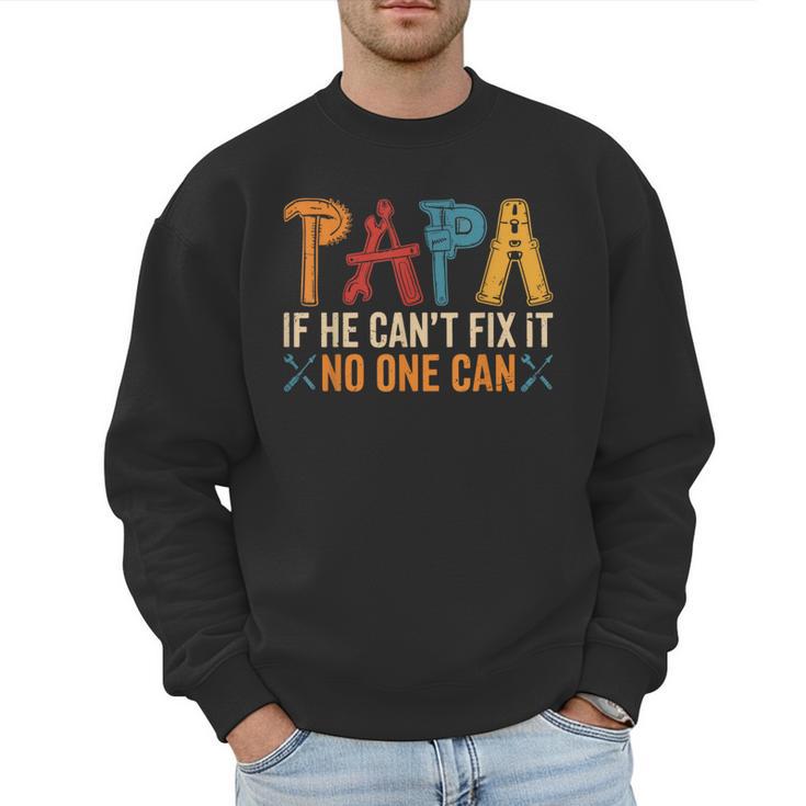 Papa If He Can't Fix It No One Can Father's Day Dad Grandpa Men Sweatshirt