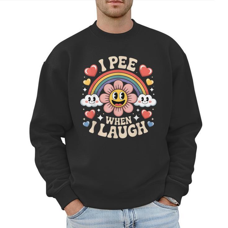 I Pee When I Laugh Adult Humor Women Men Dad Jokes Men Sweatshirt
