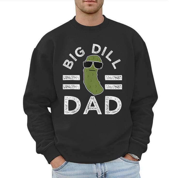 Pickle Pun Big Dill Dad Saying Dad Joke Father Humor Men Sweatshirt