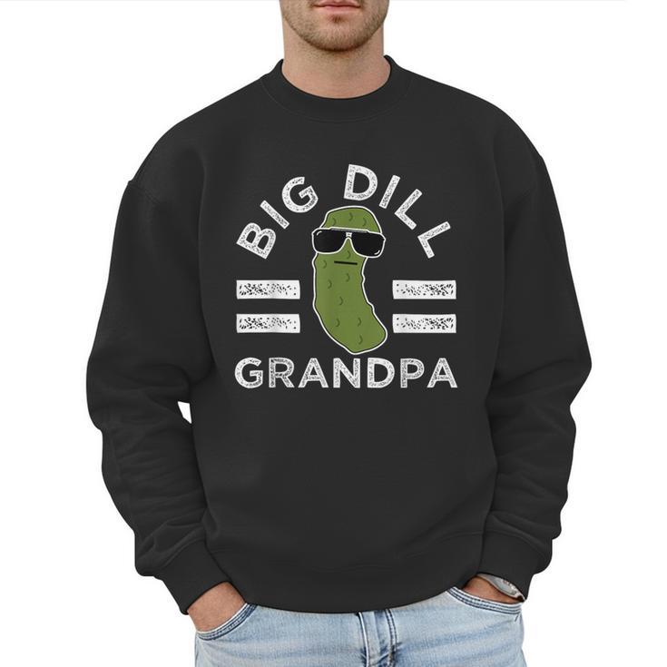 Pickle Pun Big Dill Grandpa Dad Joke Grandfather Humor Men Sweatshirt