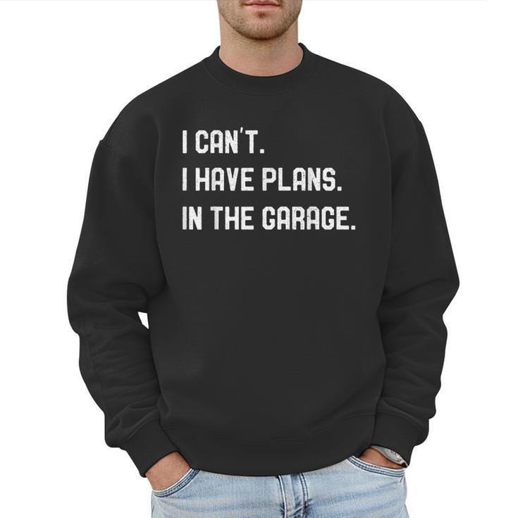 Plans In The Garage Men Car Mechanics Fathers Day Dad Men Sweatshirt