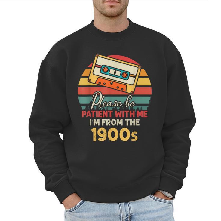 Please Be Patient With Me I'm From The 1900s Cool Dad Men Sweatshirt