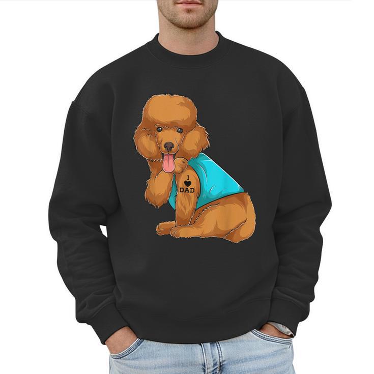 Poodle I Love Dad Tattoo Apparel Dog Dad Dads For Men Women Men Sweatshirt
