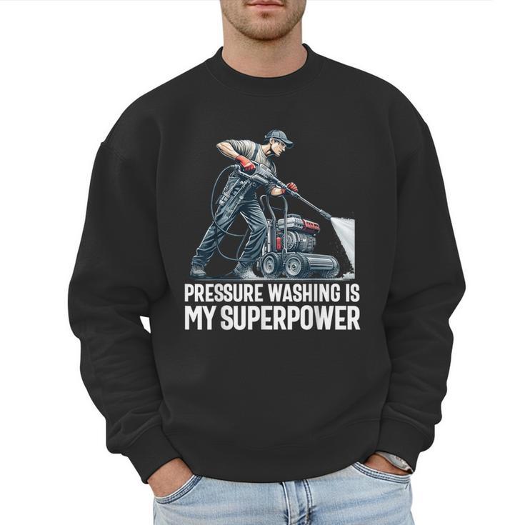 Power Washing Pressure Washing For Washer Dad Men Grandpa Men Sweatshirt