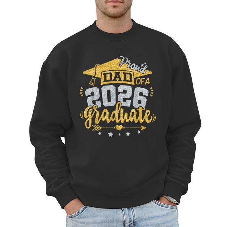 Proud Dad Of A 2026 Graduate Grad Senior Graduation Father Men Sweatshirt