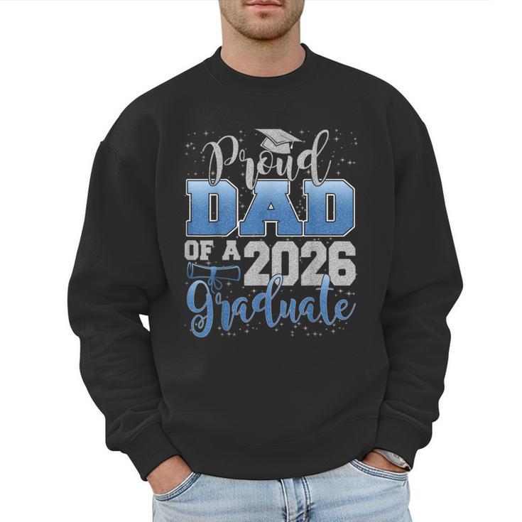 Proud Dad Of a Class Of 2026 Graduate Senior Graduation Men Sweatshirt