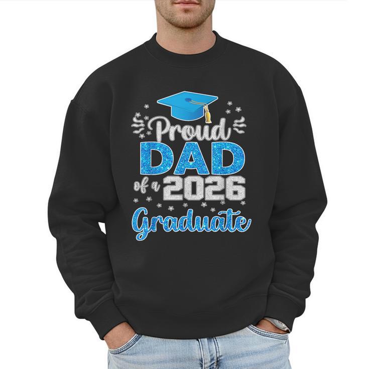 Proud Dad Of a Class Of 2026 Graduate Senior 2026 Men Sweatshirt