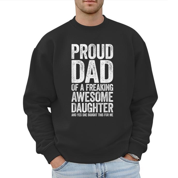 Proud Dad Of A Freaking Awesome Daughter Shirt Fathers Day Men Sweatshirt