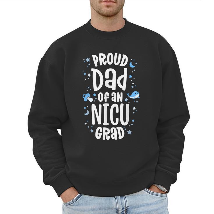 Proud Dad Of An NICU Grad NICU Graduate Father Parents Men Sweatshirt