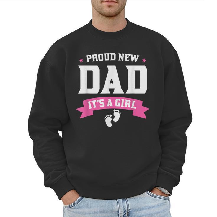 Proud New Dad Its A Girl Baby Gender Announcement Men Sweatshirt