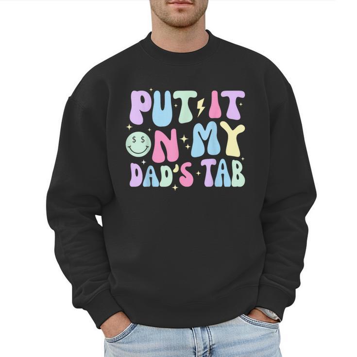 Put It On My Dads Tab Fathers Day Groovy Kids Son Daughter Men Sweatshirt